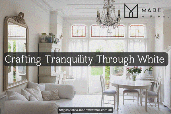 The Power of White: How a White Palette Shapes a Calming Home