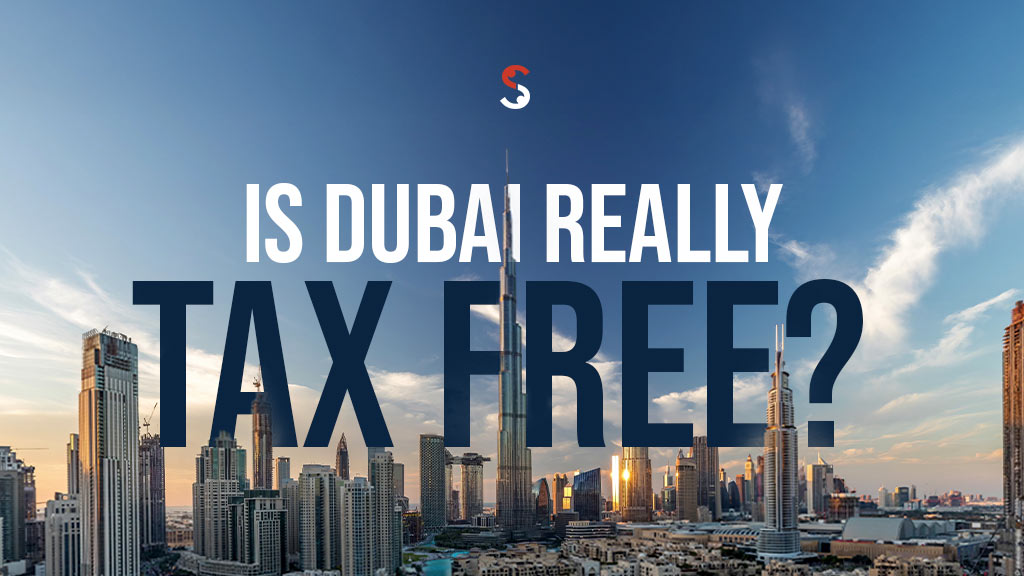 Is Dubai Really Tax Free? 